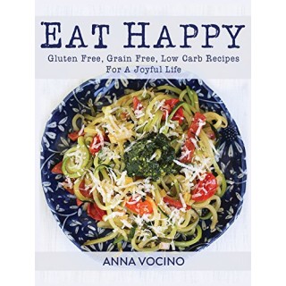 Eat Happy Gluten Free, Grain Free, Low Carb Recipes